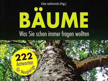 Bäume – Was Sie schon immer fragen wollten. 222 Antworten für Neugierige